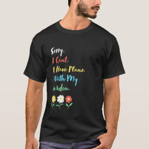 Lieve Tuinman Ik Heb Plannen Met Mijn Tuin T-shirt