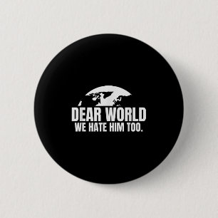 Lieve wereld, wij haten hem ook ronde button 5,7 cm
