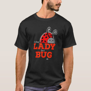 Lieveheersbeestje zeggen voor tuinders en insecten t-shirt