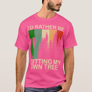Liever mijn eigen boom snijden t-shirt