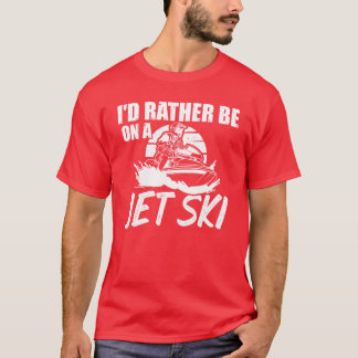 Liever op een jetski Etreme sport jetboot sport T-shirt
