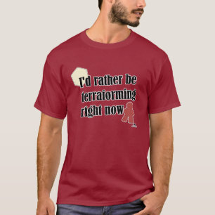 Liever Terraformen Gamer Slogan T-shirt