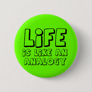Life Analogie Funny Button Humor