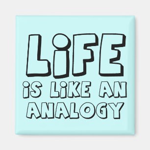 Life Analoy Funny Magnet Humor Magneet