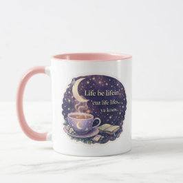 Life Be Lifein’ – Quote - V1 - mug Mok