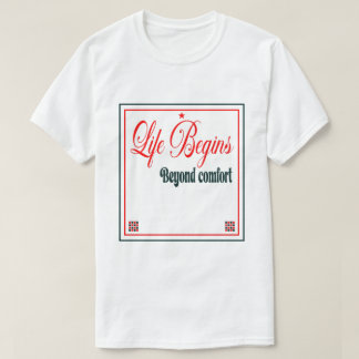 Life Begins Beyond Comfort  T-shirt