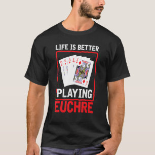 Life Betere spellen voor de Kaart van Euchre T-shirt