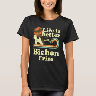 Life Better Bichon Frise  Dog mama papa T-shirt