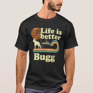 Life Better Bugg  Dog mama Dad T-shirt