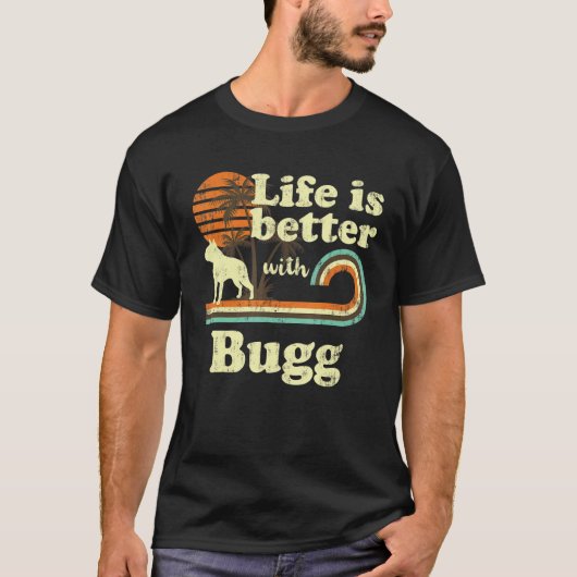 Life Better Bugg Dog mama Dad T-shirt (Voorkant)