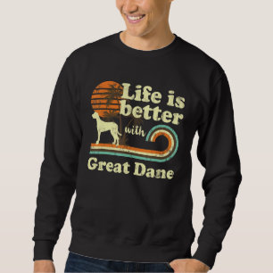 Life Better Great Dane  Dog mama Dad Trui