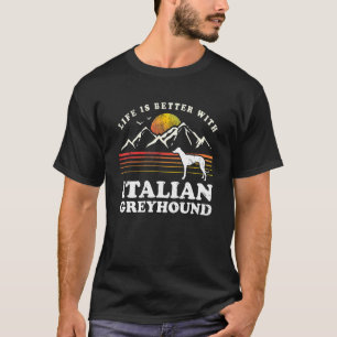 Life Better Italy Greyhound  Dog Mam T-shirt