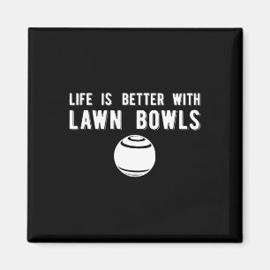 Life Better Lawn Bowls Lawn Bowling Magneet