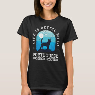 Life Better Portugees Podengo Pequeno  Blu T-shirt