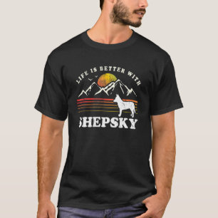 Life Better Shepsky  Dog Mam Dad T-shirt