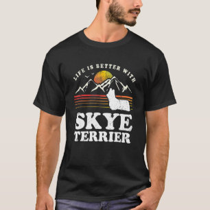 Life Better Skye Terrier  Dog mama Dad T-shirt