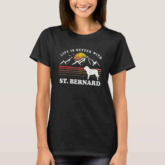 Life Better St Bernard  Dog Mam T-shirt (Voorkant)