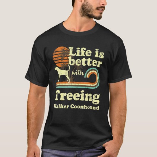 Life Better Treing Walker Coonhound  Dog T-shirt (Voorkant)