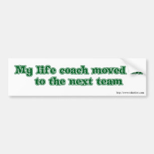 Life Coach Humor Bumpersticker