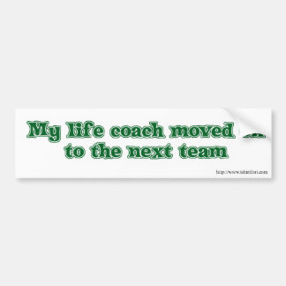 Life Coach Humor Bumpersticker
