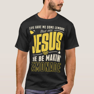 Life Gave Me Lemons Jesus Makin' Lemonade T-shirt