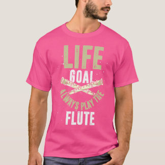 Life Goal Flutist Marching Band Music Musician Fun T-shirt