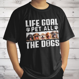 Life Goal Pet All The Dogs Funny Gezegde Hondenlie T-shirt