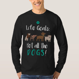 Life Goals Pet Alle Honden - Hondenliefhebber CADE T-shirt