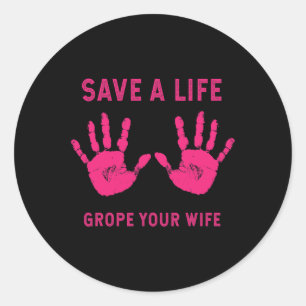Life Grope Your Wife Cool Borstkanker Bewustzijn Ronde Sticker