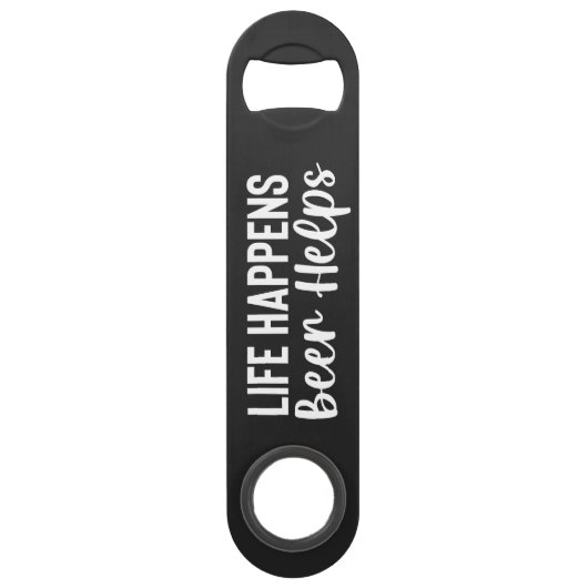 Life Happens, Beer Helps Steel Bottle Opener (Devant)