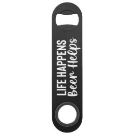 Life Happens, Beer Helps Steel Bottle Opener Speed Flessenopener
