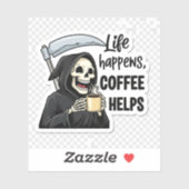 Life Happens Coffee Helps Grim Reaper Sticker (Vel)