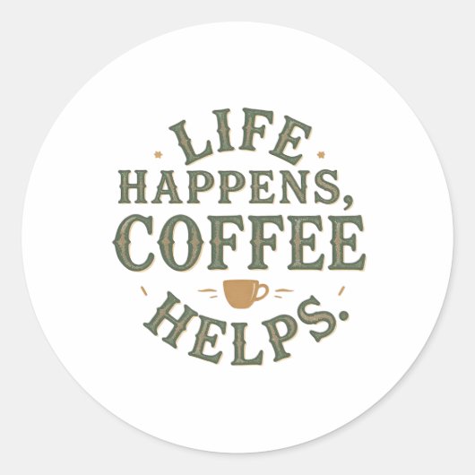 Life Happens Coffee helpt bij het ontwerpen van  o Ronde Sticker (Voorkant)