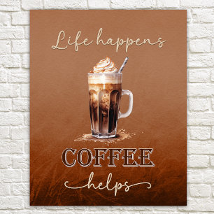 Life Happens Koffie helpt Poster