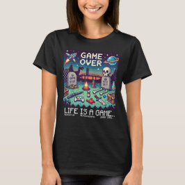 Life Is A Game Over (vrouwelijke gamer) T-shirt