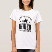 Life is A Game Rodeo is Serious T-shirt (Voorkant)