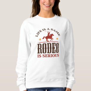 Life is A Game Rodeo is Serious Trui