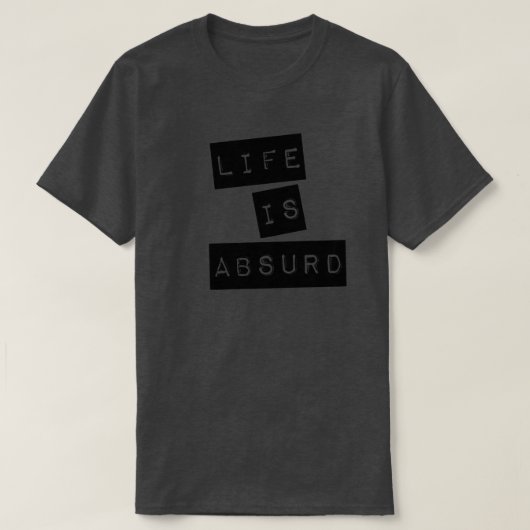 Life is Absurd (Black Tape) T-shirt (Design voorkant)