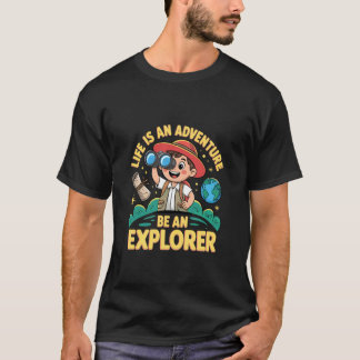 Life Is an Adventure Be an Explorer Cute Adventure T-shirt