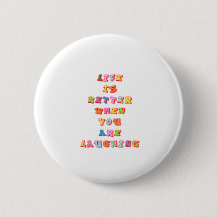 LIfe is beter als je lacht. Ronde Button 5,7 Cm