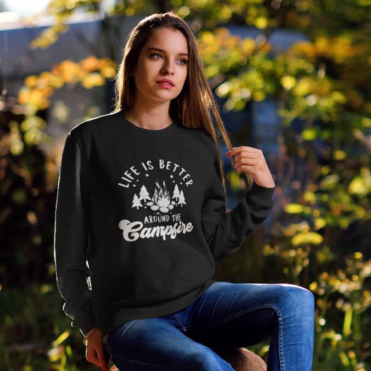Life is Better Around the Campfire Funny Camping Trui