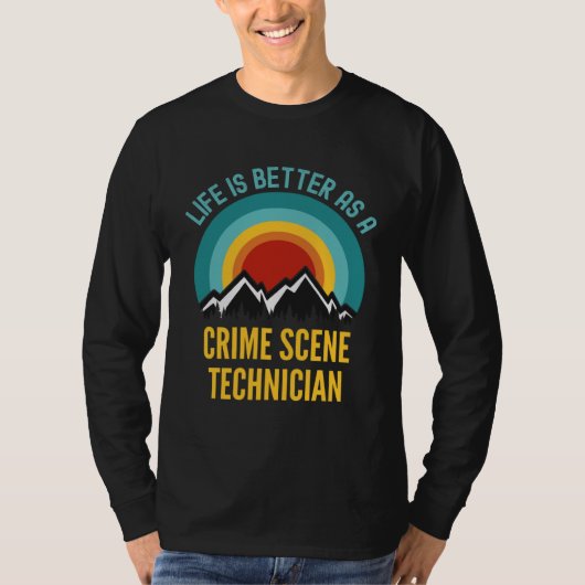 Life Is Better As a Crime Scene Technician T-shirt (Voorkant)