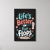 Life is Better in Flip-Flops – Fun Tropical Beach Canvas Afdruk (Voorkant)
