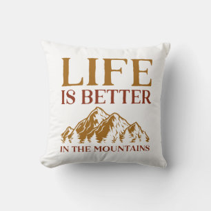 Life is Better In The Mountains Kussen