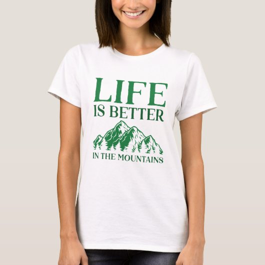 Life is Better In The Mountains T-shirt (Voorkant)