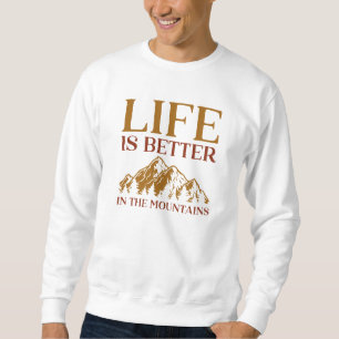 Life is Better In The Mountains Trui