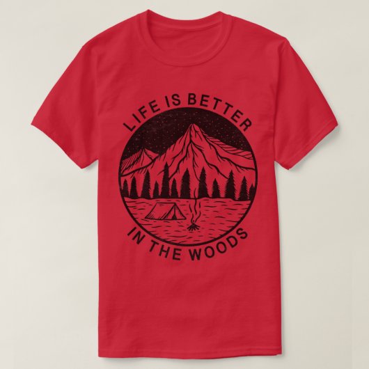 Life Is Better In The Woods Mountains Camping Camp T-shirt (Design voorkant)
