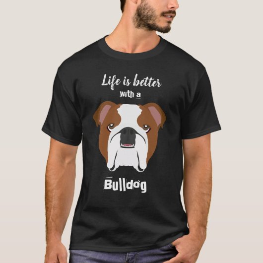 Life is Better with a Bulldog T-shirt (Voorkant)