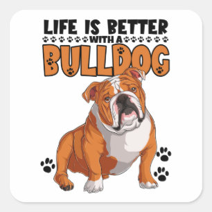 Life is Better With A Bulldog Vierkante Sticker