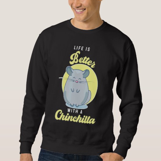 Life is Better With A Chinchilla Pet Chinchilla Trui (Voorkant)